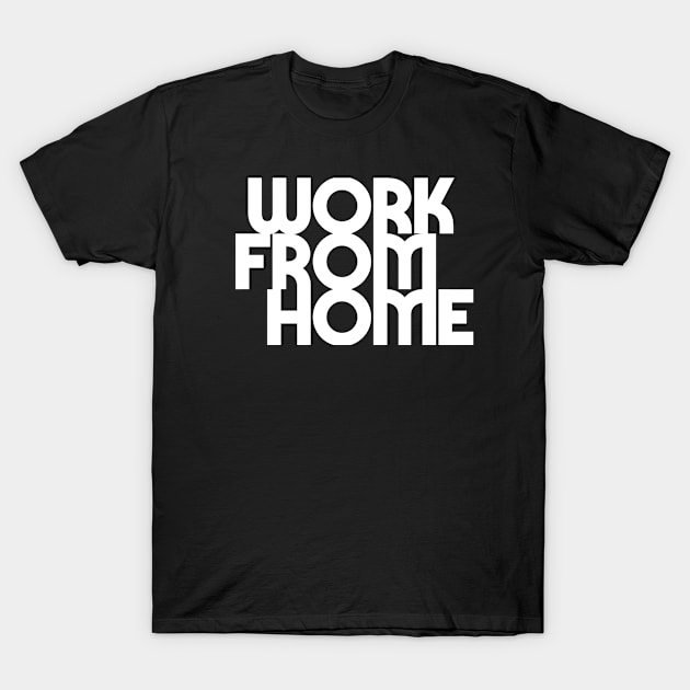 work from home T-Shirt by Teeeshirt